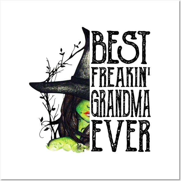 Best Freakin' Grandma Ever Witch Halloween Gift Shirt Wall Art by Krysta Clothing